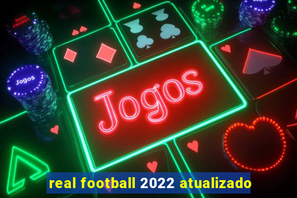 real football 2022 atualizado